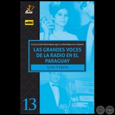 LAS GRANDES VOCES DE LA RADIO EN EL PARAGUAY - Volumen 13 - Autor: LUIS VERN - Ao 2020